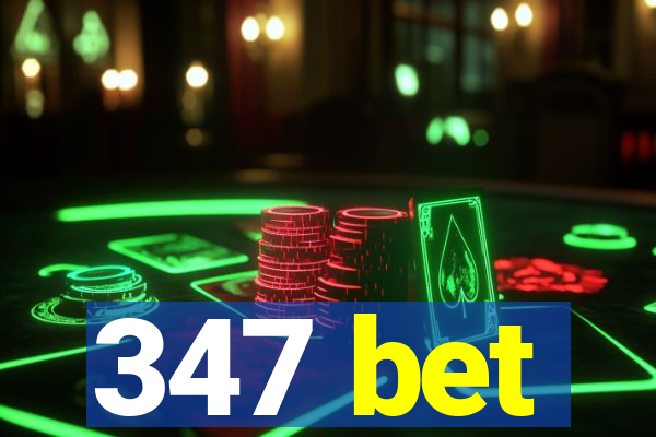 347 bet